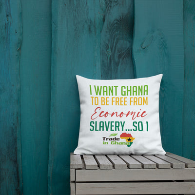 I WANT GHANA TO BE FREE FROM ECONOMIC SLAVERY...SO I TRADE IN GHANA