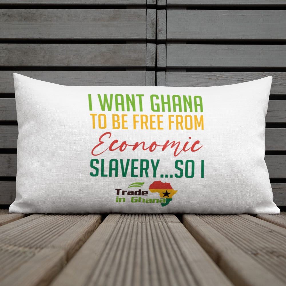 I WANT GHANA TO BE FREE FROM ECONOMIC SLAVERY...SO I TRADE IN GHANA