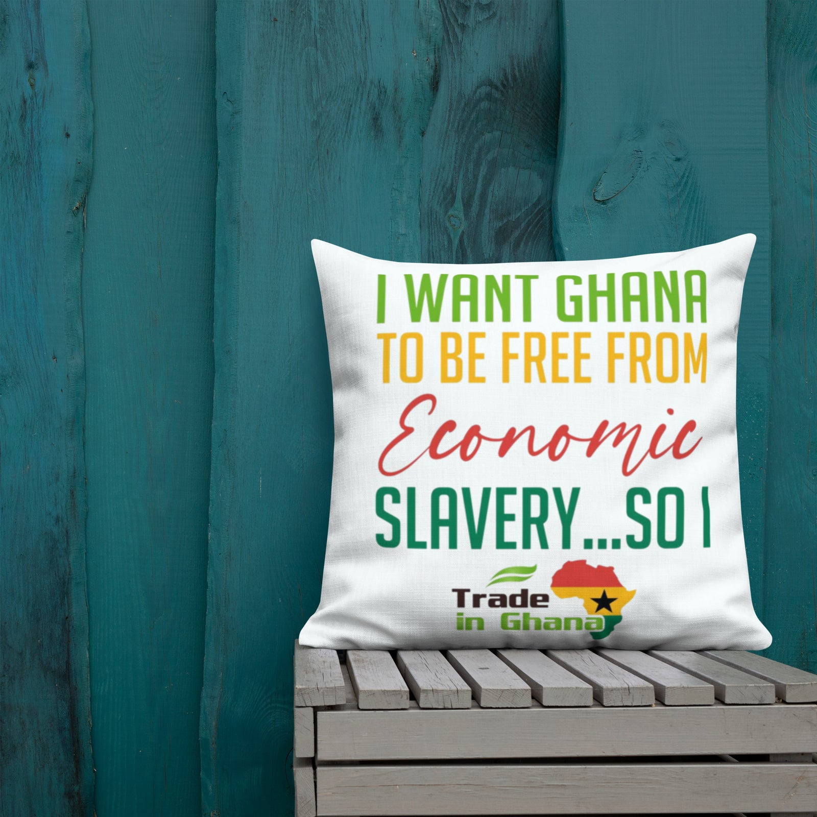 I WANT GHANA TO BE FREE FROM ECONOMIC SLAVERY...SO I TRADE IN GHANA