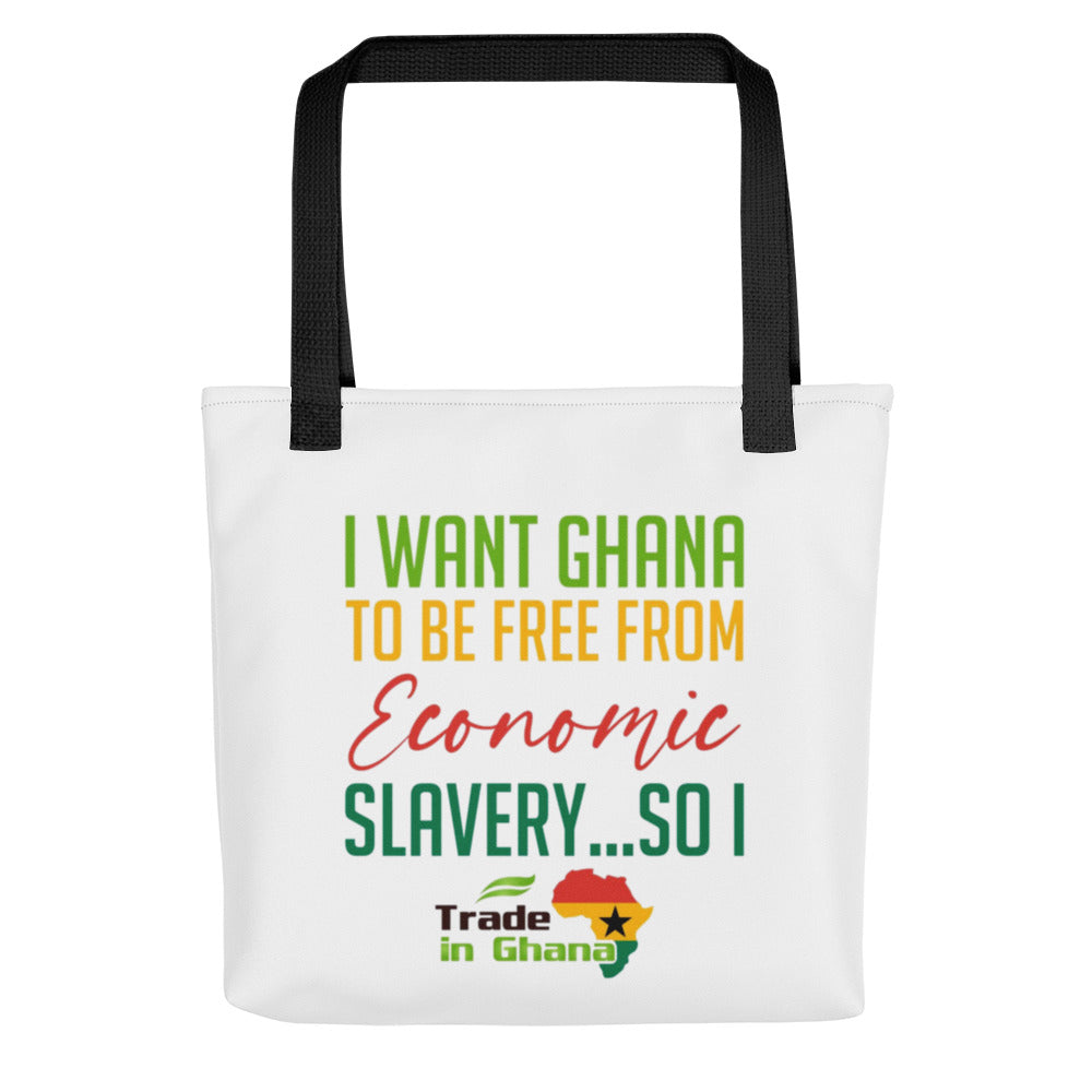 I WANT GHANA TO BE FREE FROM ECONOMIC SLAVERY...SO I TRADE IN GHANA