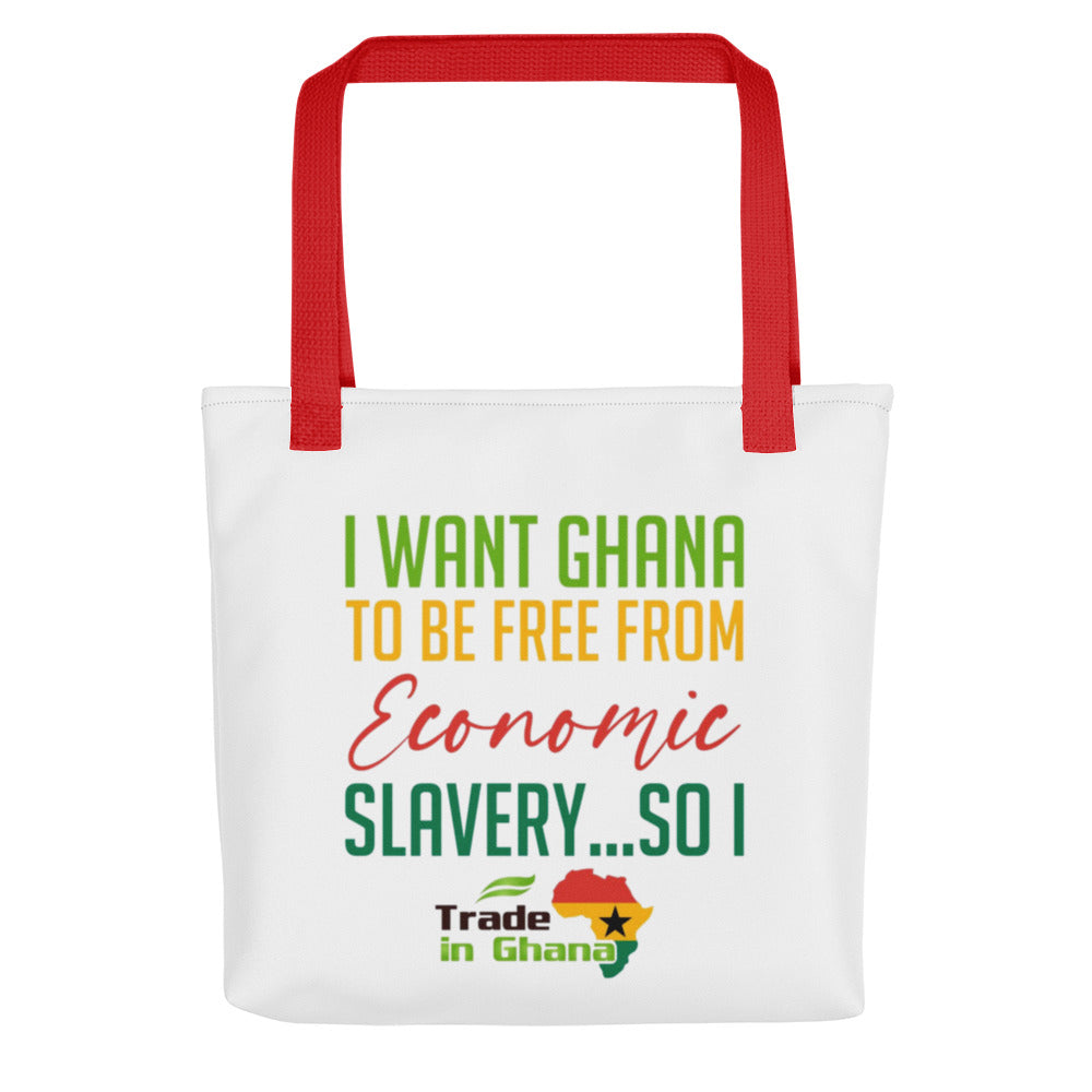 I WANT GHANA TO BE FREE FROM ECONOMIC SLAVERY...SO I TRADE IN GHANA