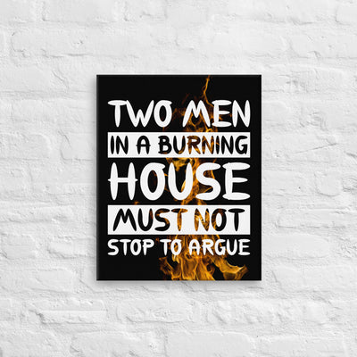 Two Men In A Burning House Should Not Stop to Argue