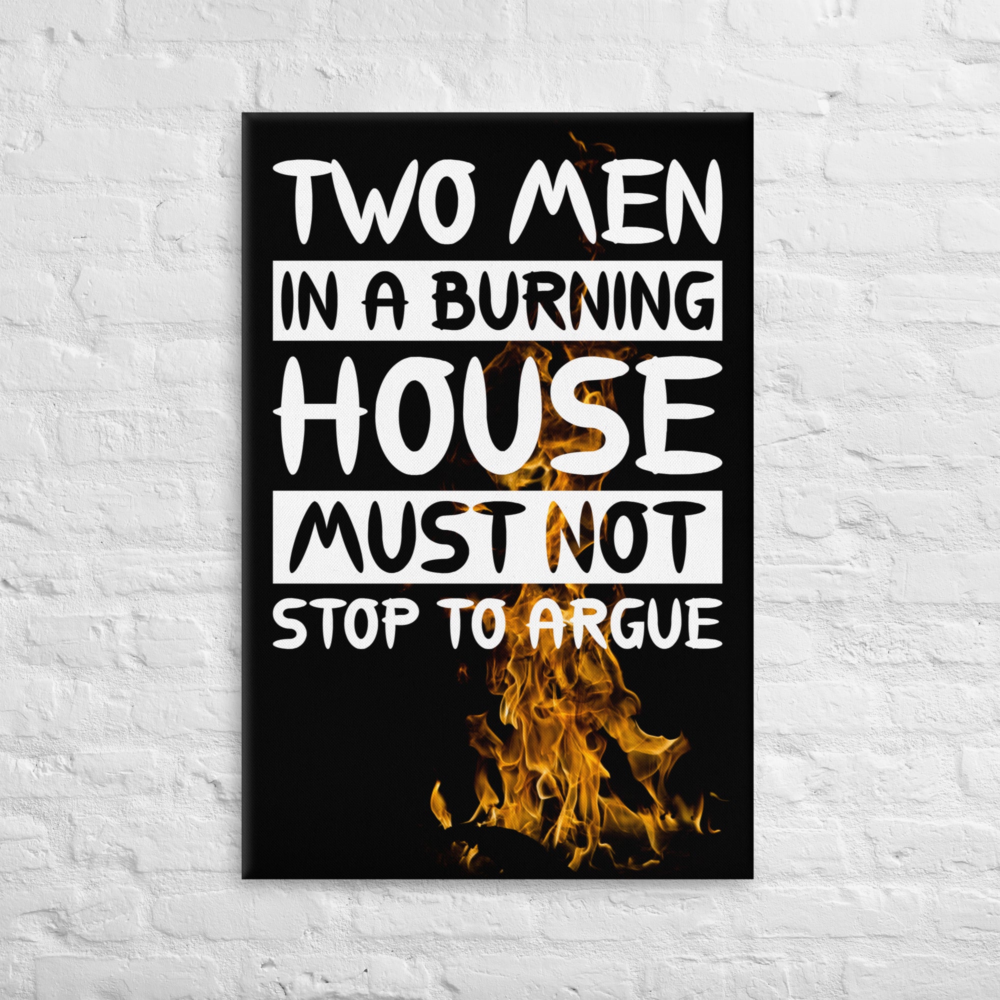 Two Men In A Burning House Should Not Stop to Argue