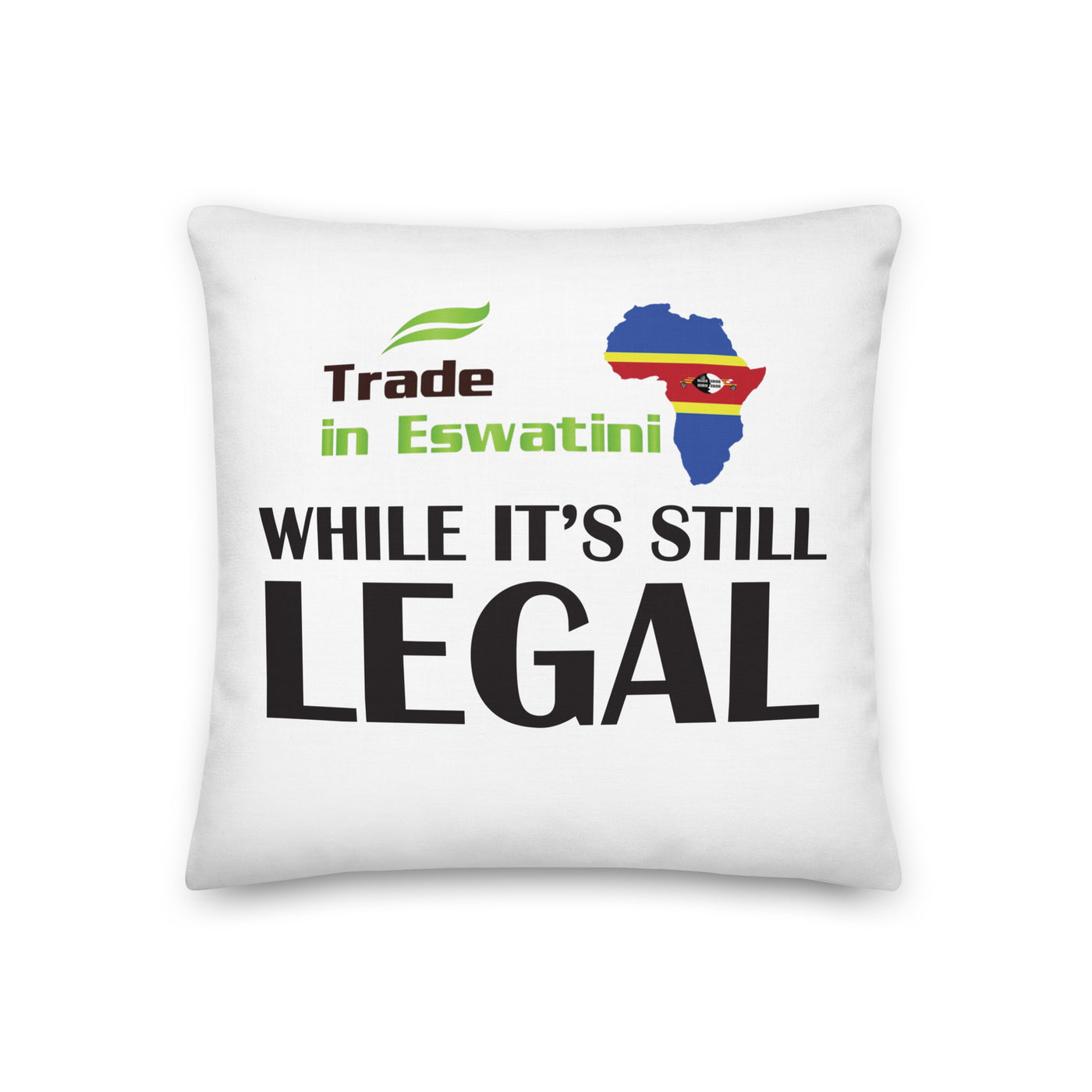 While It's Still Legal - Trade In Eswatini Premium Pillow