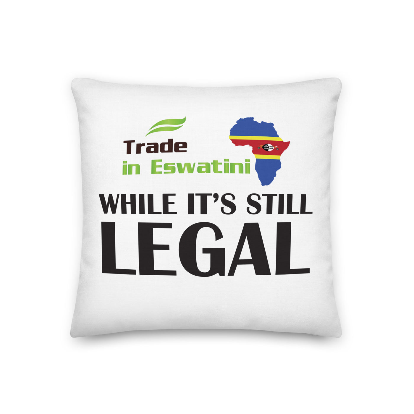 While It's Still Legal - Trade In Eswatini Premium Pillow