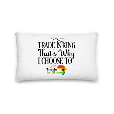 Trade Is King - Trade In Ghana Premium Pillow