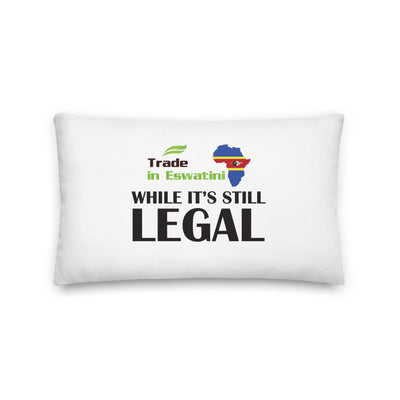 While It's Still Legal - Trade In Eswatini Premium Pillow