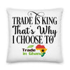 Trade Is King - Trade In Ghana Premium Pillow