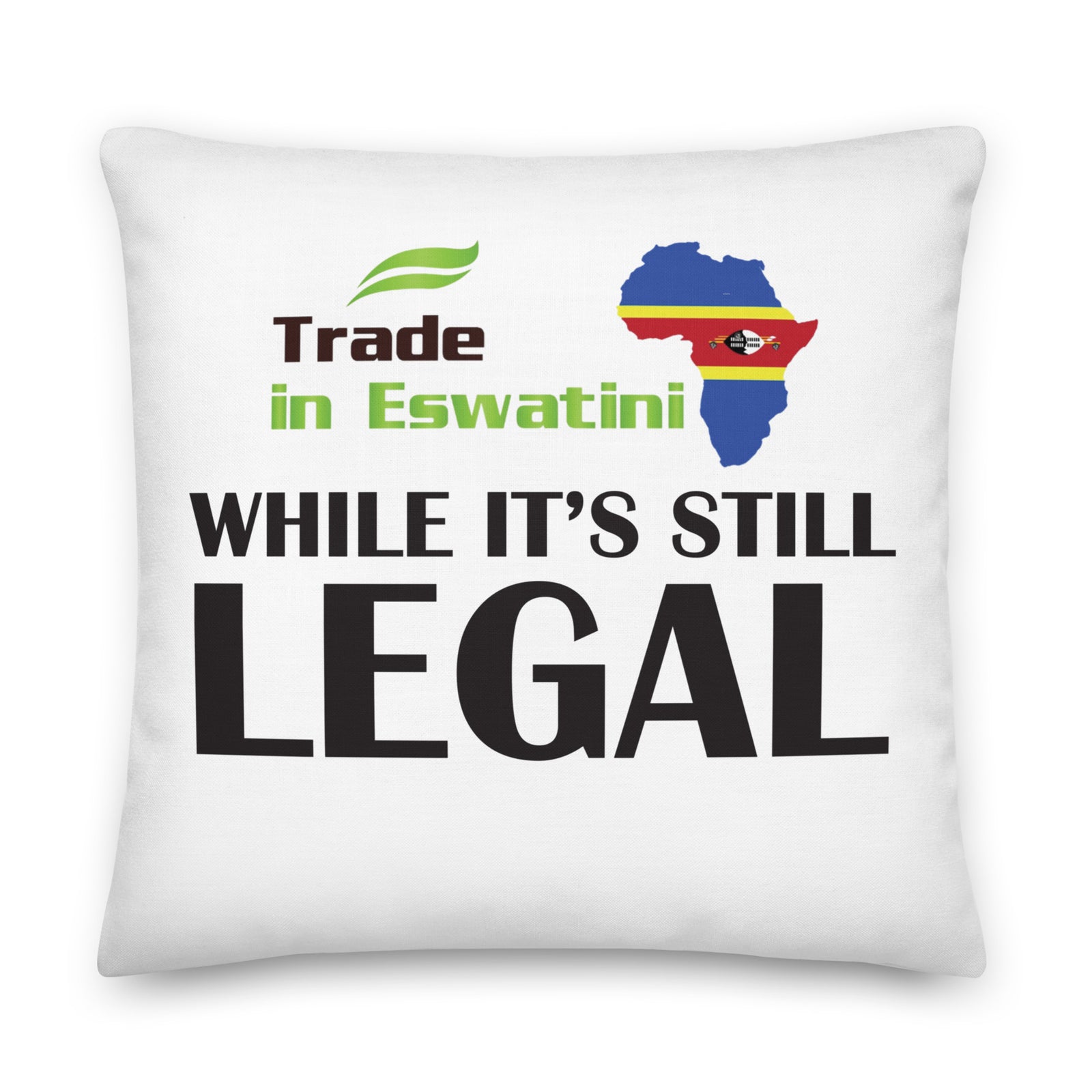 While It's Still Legal - Trade In Eswatini Premium Pillow