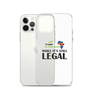 While It's Still Legal - Trade In Eswatini iPhone Case