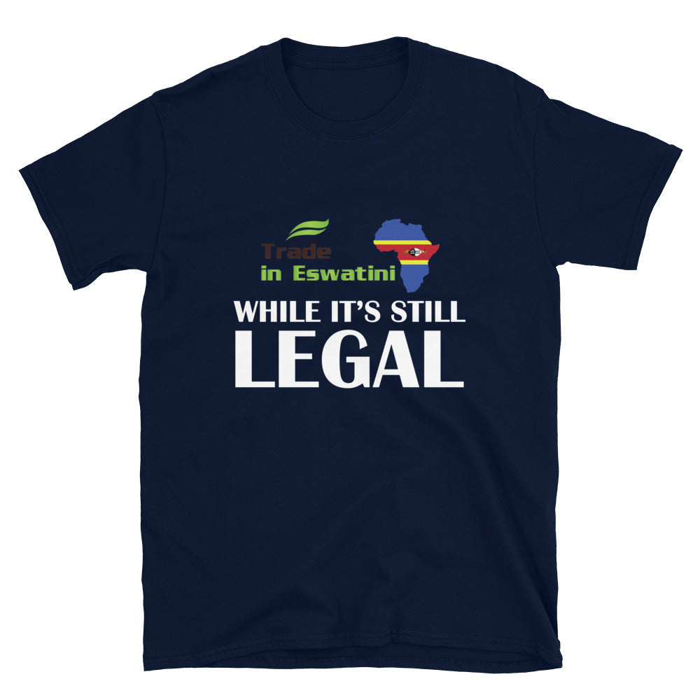 While It's Still Legal - Trade in Eswatini Short-Sleeve Unisex T-Shirt