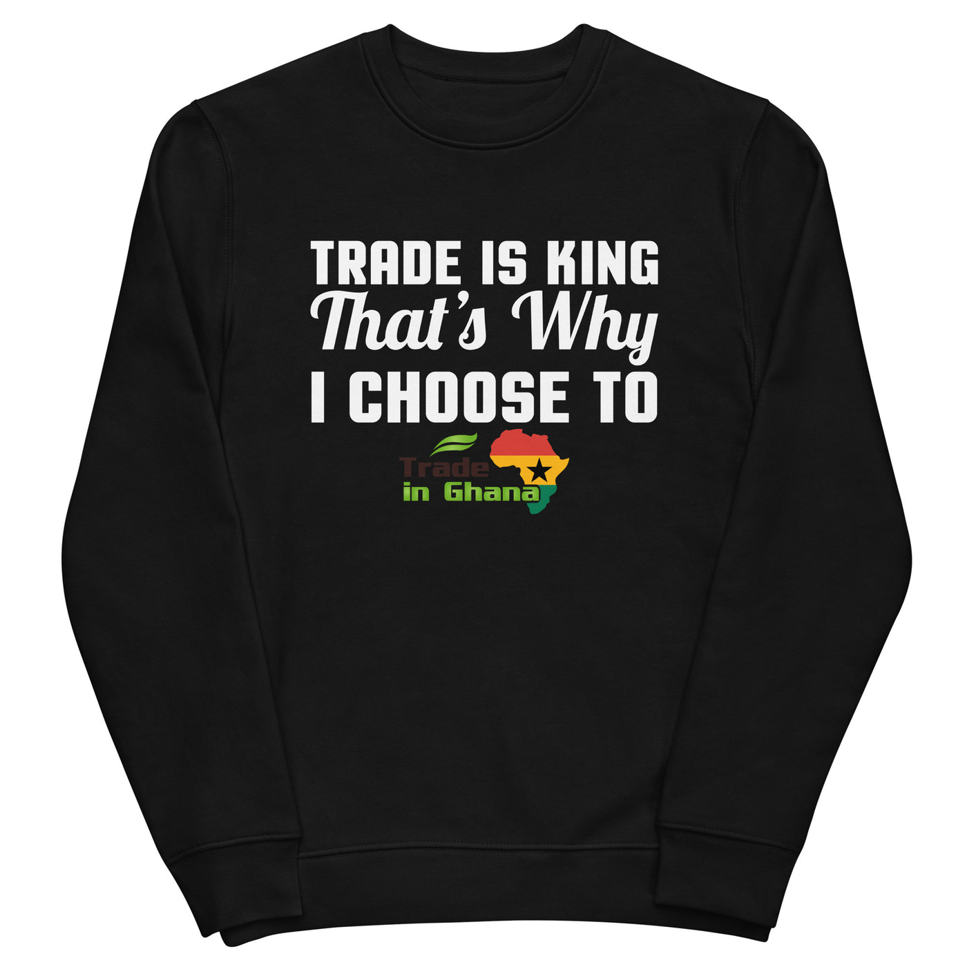 Trade Is King - Trade In Ghana Unisex eco sweatshirt