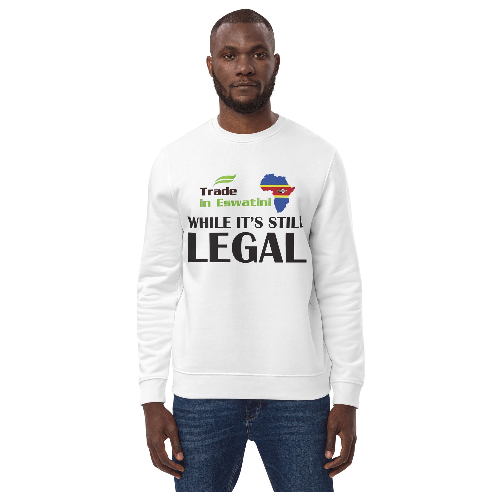 While It's Still Legal - Trade In Eswatini Unisex eco sweatshirt