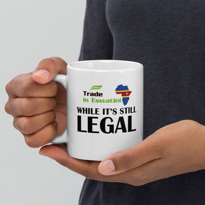 While It's Still Legal - Trade In Eswatini White glossy mug