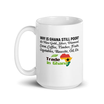 WHY IS GHANA POOR - TRADE IN GHANA WHITE GLOSSY MUG