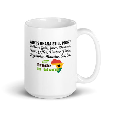 WHY IS GHANA POOR - TRADE IN GHANA WHITE GLOSSY MUG